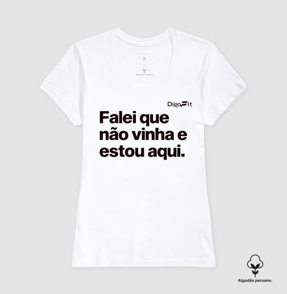 CAMISETA ALGODÃO PERUANO ACADEMIA FALEI QUE NÃO VINHA E ESTOU AQUI