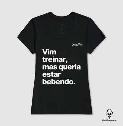 CAMISETA ALGODÃO PERUANO ACADEMIA VIM TREINAR MAS QUERIA ESTAR BEBENDO