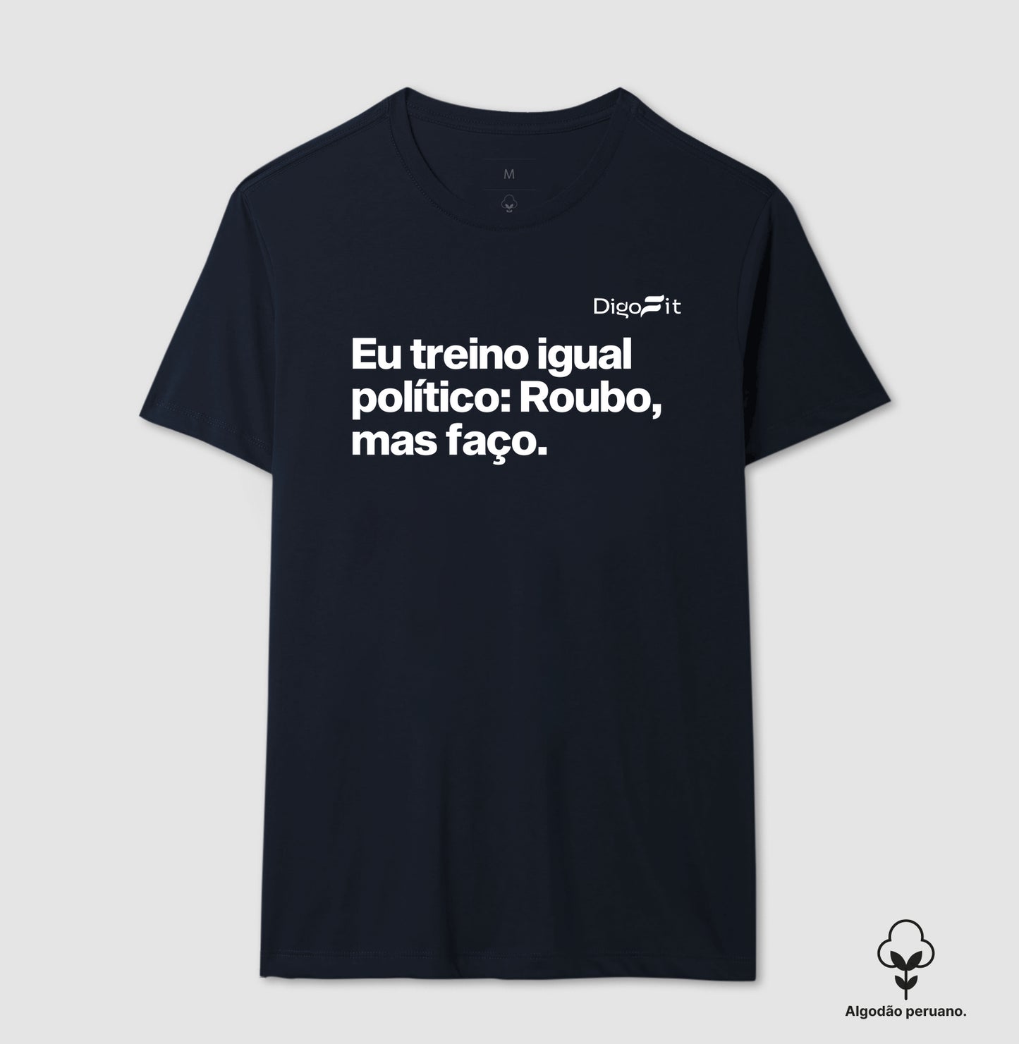 CAMISETA ALGODÃO PERUANO ACADEMIA EU TREINO IGUAL POLÍTICO