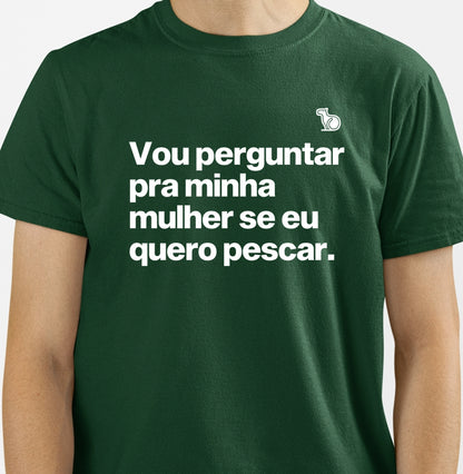 CAMISETA VOU PERGUNTAR PARA MINHA MULHER