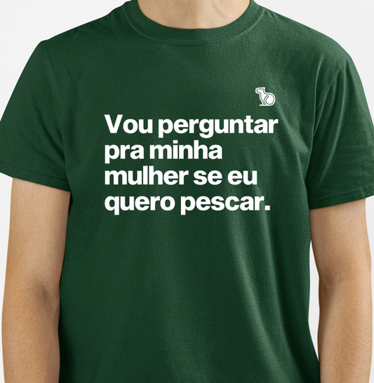 CAMISETA VOU PERGUNTAR PARA MINHA MULHER