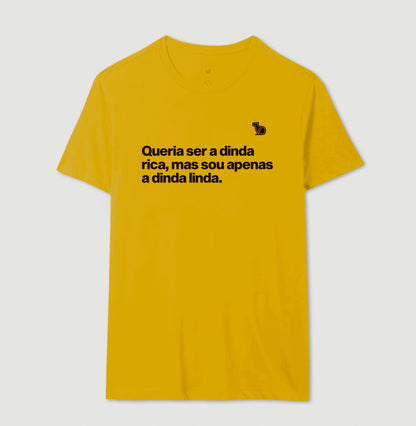 CAMISETA QUERIA SER A DINDA RICA