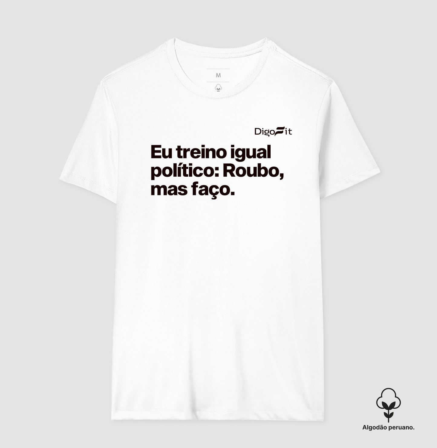 CAMISETA ALGODÃO PERUANO ACADEMIA EU TREINO IGUAL POLÍTICO