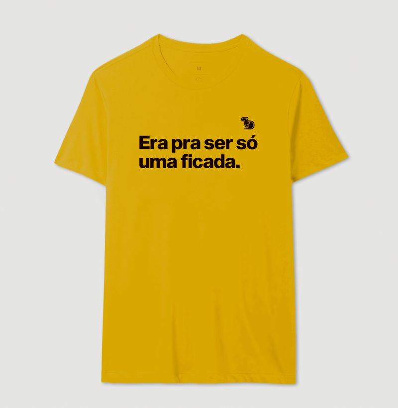 CAMISETA ERA PRA SER SÓ UMA FICADA
