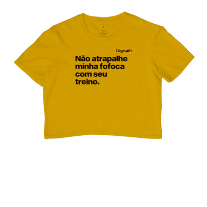 CROPPED ACADEMIA NÃO ATRAPALHE MINHA FOFOCA COM SEU TREINO