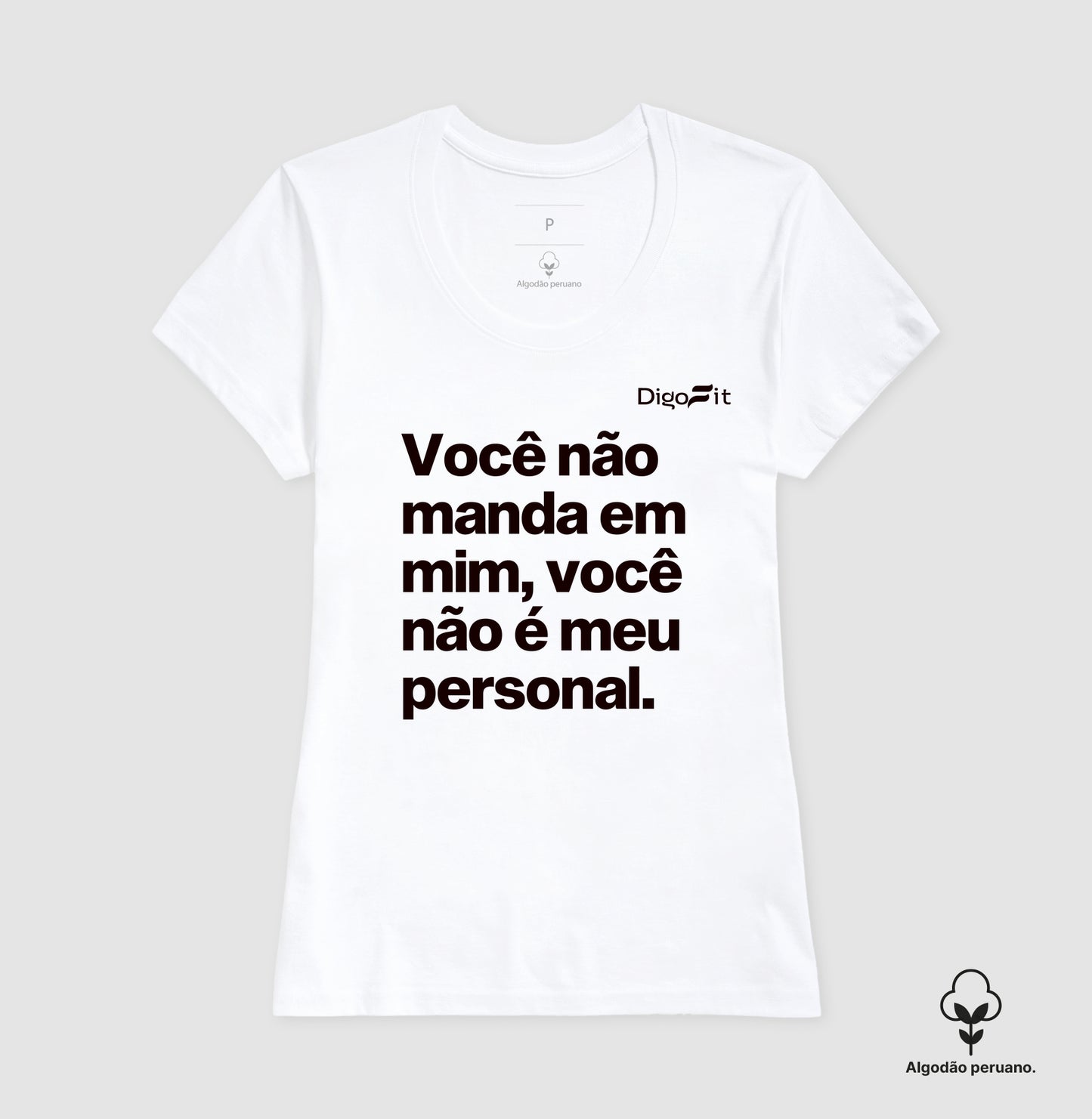 CAMISETA ALGODÃO PERUANO ACADEMIA VOCÊ NÃO É MEU PERSONAL