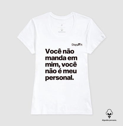 CAMISETA ALGODÃO PERUANO ACADEMIA VOCÊ NÃO É MEU PERSONAL