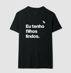 CAMISETA EU TENHO FILHOS LINDOS