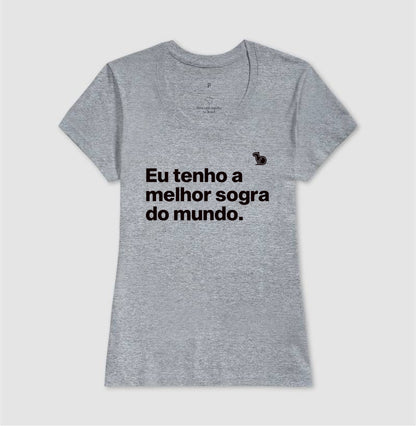 CAMISETA EU TENHO A MELHOR SOGRA DO MUNDO