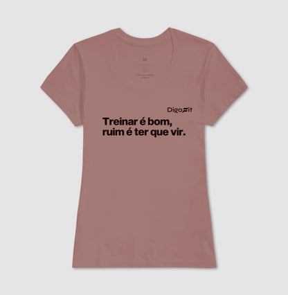CAMISETA ACADEMIA TREINAR É BOM RUIM É TER QUE VIR