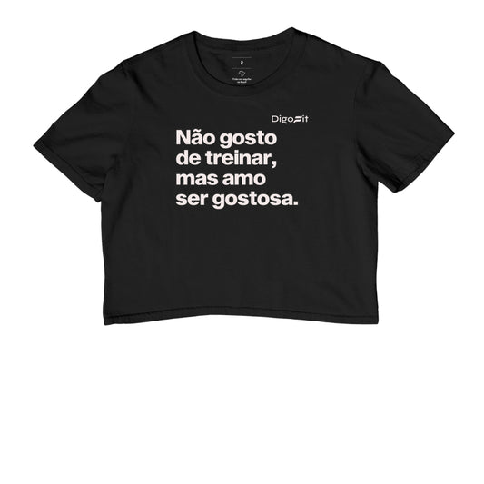 CROPPED ACADEMIA NÃO GOSTO DE TREINAR MAS AMO SER GOSTOSA