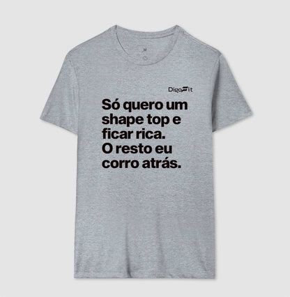CAMISETA ACADEMIA EU SÓ QUERO UM SHAPE TOP E FICAR RICA