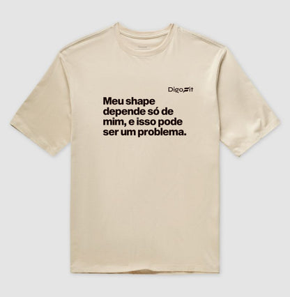 OVERSIZED ACADEMIA MEU SHAPE SÓ DEPENDE DE MIM