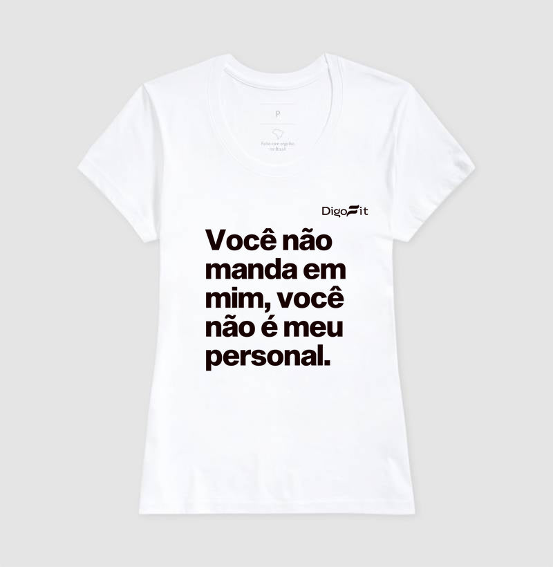 CAMISETA ACADEMIA VOCÊ NÃO É MEU PERSONAL