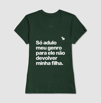 CAMISETA SÓ ADULO MEU GENRO PARA ELE NÃO DEVOLVER MINHA FILHA