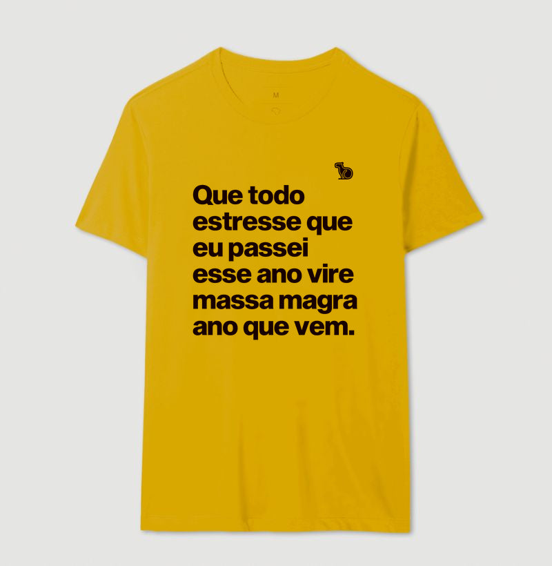 CAMISETA ANO NOVO QUE TODO ESTRESSE VIRE MASSA MAGRA