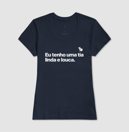 CAMISETA ADULTO TENHO UMA TIA LINDA E LOUCA