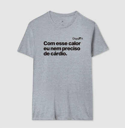 CAMISETA ACADEMIA COM ESSE CALOR NEM PRECISO DE CÁRDIO