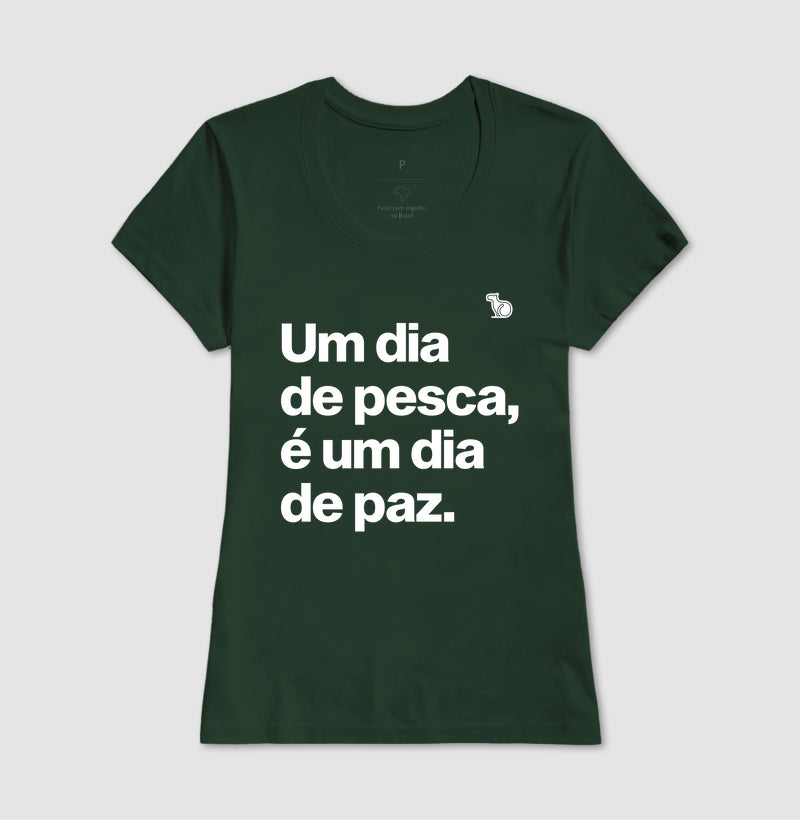 CAMISETA UM DIA DE PESCA É UM DIA DE PAZ