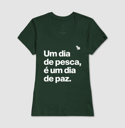 CAMISETA UM DIA DE PESCA É UM DIA DE PAZ