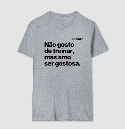 CAMISETA ACADEMIA NÃO GOSTO DE TREINAR MAS AMO SER GOSTOSA