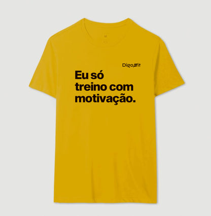 CAMISETA ACADEMIA EU SÓ TREINO COM MOTIVAÇÃO