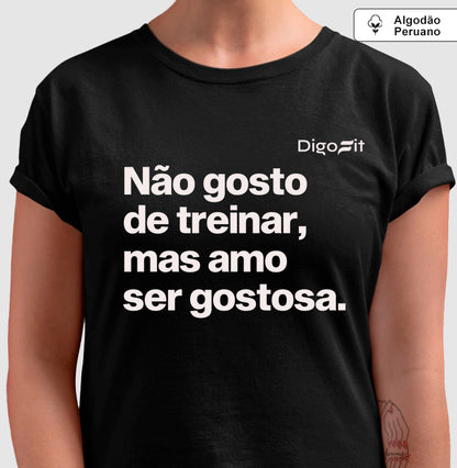 CAMISETA ALGODÃO PERUANO ACADEMIA NÃO GOSTO DE TREINAR MAS AMO SER GOSTOSA