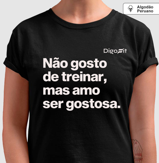CAMISETA ALGODÃO PERUANO ACADEMIA NÃO GOSTO DE TREINAR MAS AMO SER GOSTOSA