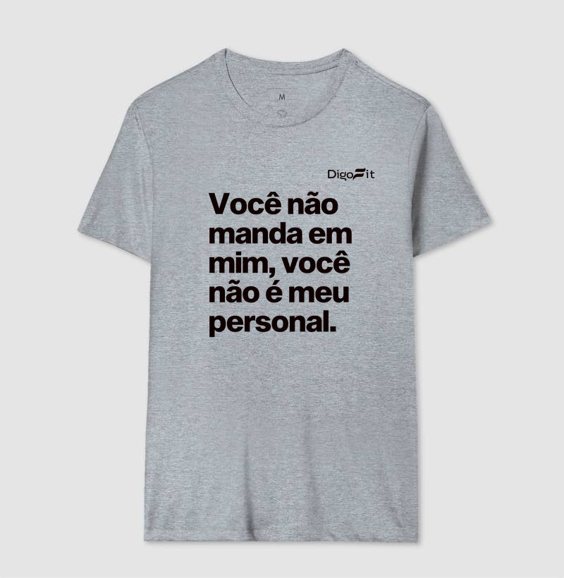 CAMISETA ACADEMIA VOCÊ NÃO É MEU PERSONAL