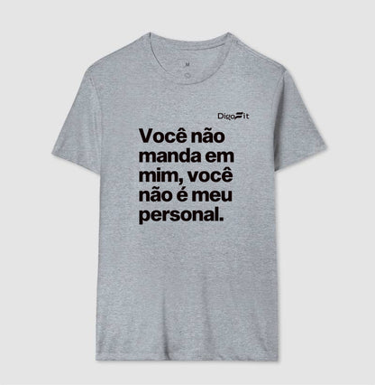 CAMISETA ACADEMIA VOCÊ NÃO É MEU PERSONAL