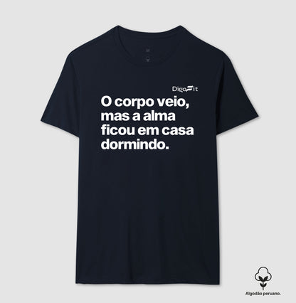 CAMISETA ALGODÃO PERUANO ACADEMIA O CORPO VEIO MAS A ALMA FICOU EM CASA