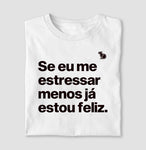 CAMISETA ANO NOVO SE ME ESTRESSAR MENOS ESTOU FELIZ