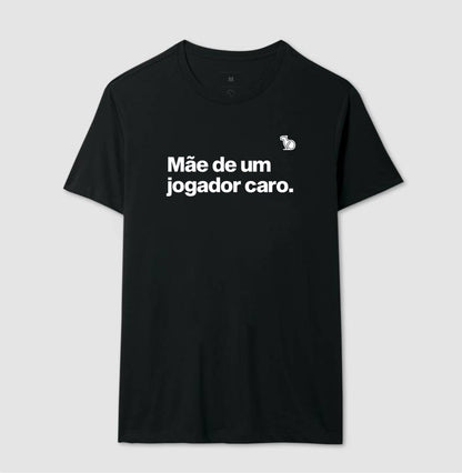 CAMISETA MÃE DE UM JOGADOR CARO