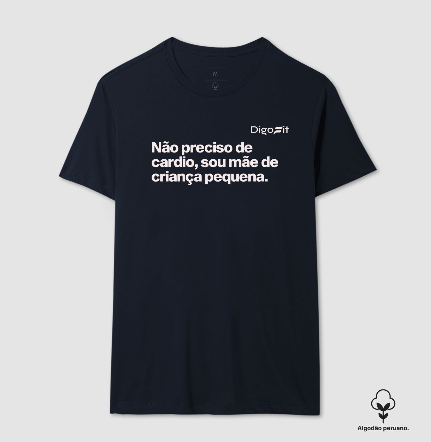 CAMISETA ALGODÃO PERUANO ACADEMIA NÃO PRECISO DE CARDIO SOU MÃE