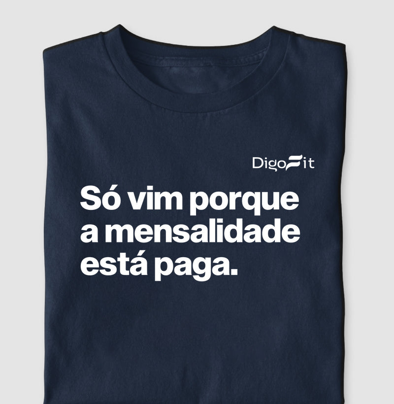 SÓ VIM PORQUE A MENSALIDADE ESTÁ PAGA