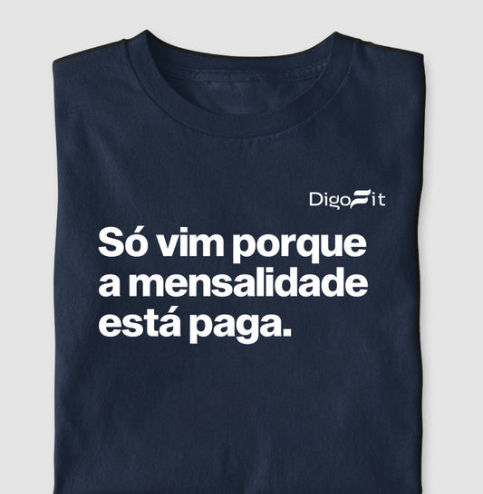 SÓ VIM PORQUE A MENSALIDADE ESTÁ PAGA