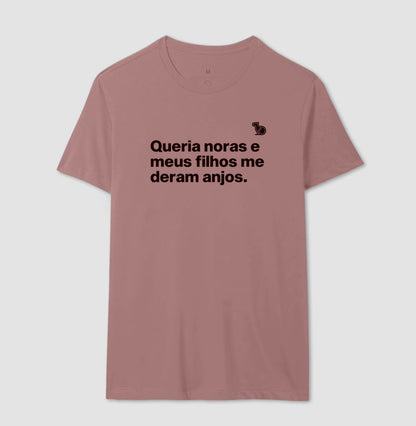 CAMISETA QUERIA NORAS E MEUS FILHOS ME DERAM ANJOS