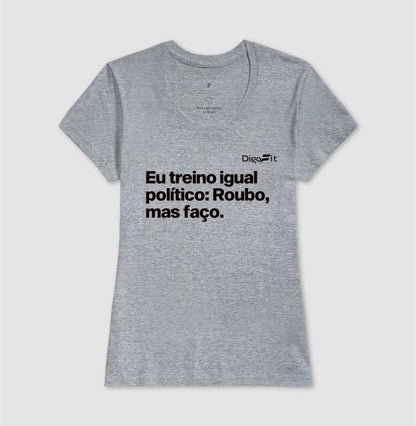 CAMISETA ACADEMIA EU TREINO IGUAL POLÍTICO