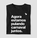 CAMISETA AGORA ESTAMOS PULANDO CARNAVAL JUNTOS