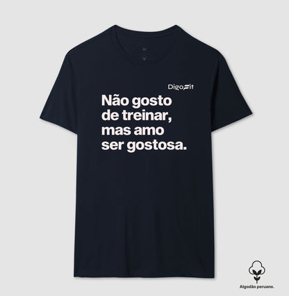 CAMISETA ALGODÃO PERUANO ACADEMIA NÃO GOSTO DE TREINAR MAS AMO SER GOSTOSA
