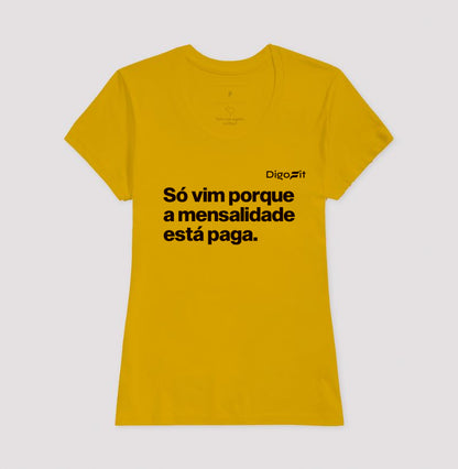 CAMISETA ACADEMIA SÓ VIM PORQUE A MENSALIDADE ESTÁ PAGA