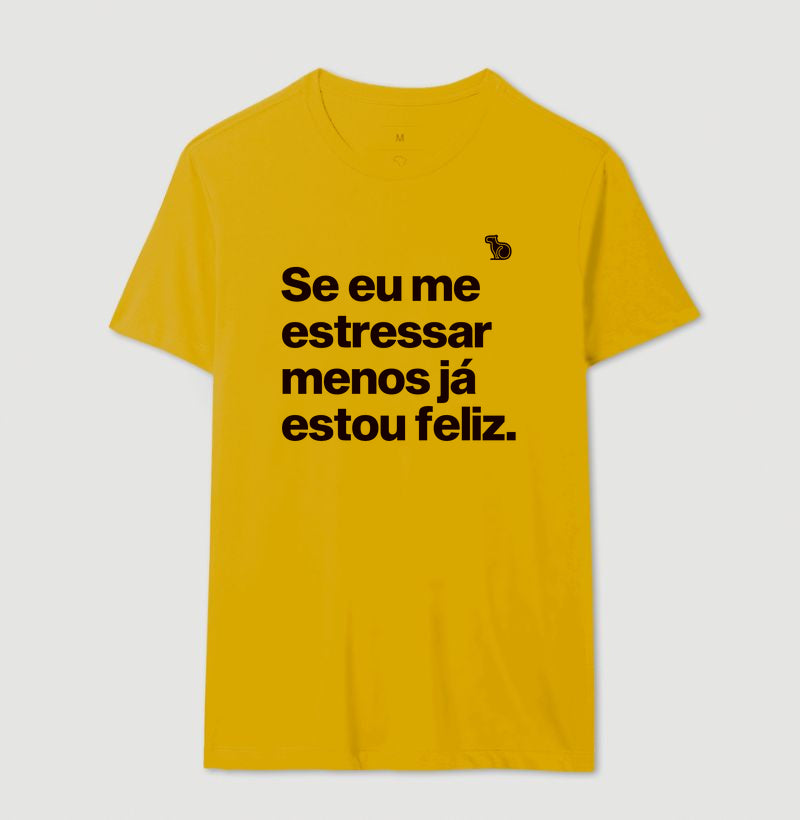 CAMISETA ANO NOVO SE ME ESTRESSAR MENOS ESTOU FELIZ