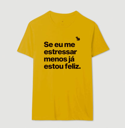 CAMISETA ANO NOVO SE ME ESTRESSAR MENOS ESTOU FELIZ