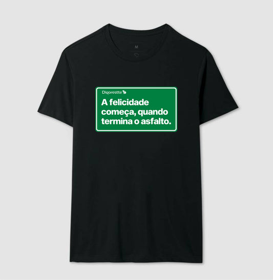 CAMISETA FELICIDADE DEPOIS DO ASFALTO