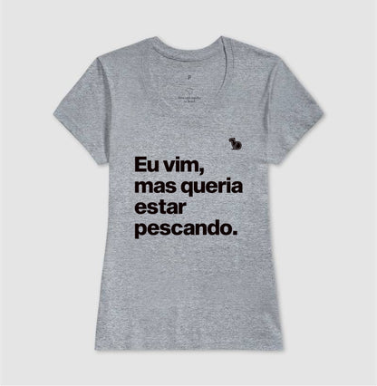 CAMISETA QUERIA ESTAR PESCANDO