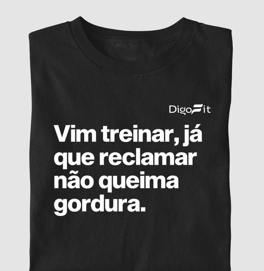 CAMISETA ACADEMIA RECLAMAR NÃO QUEIMA GORDURA