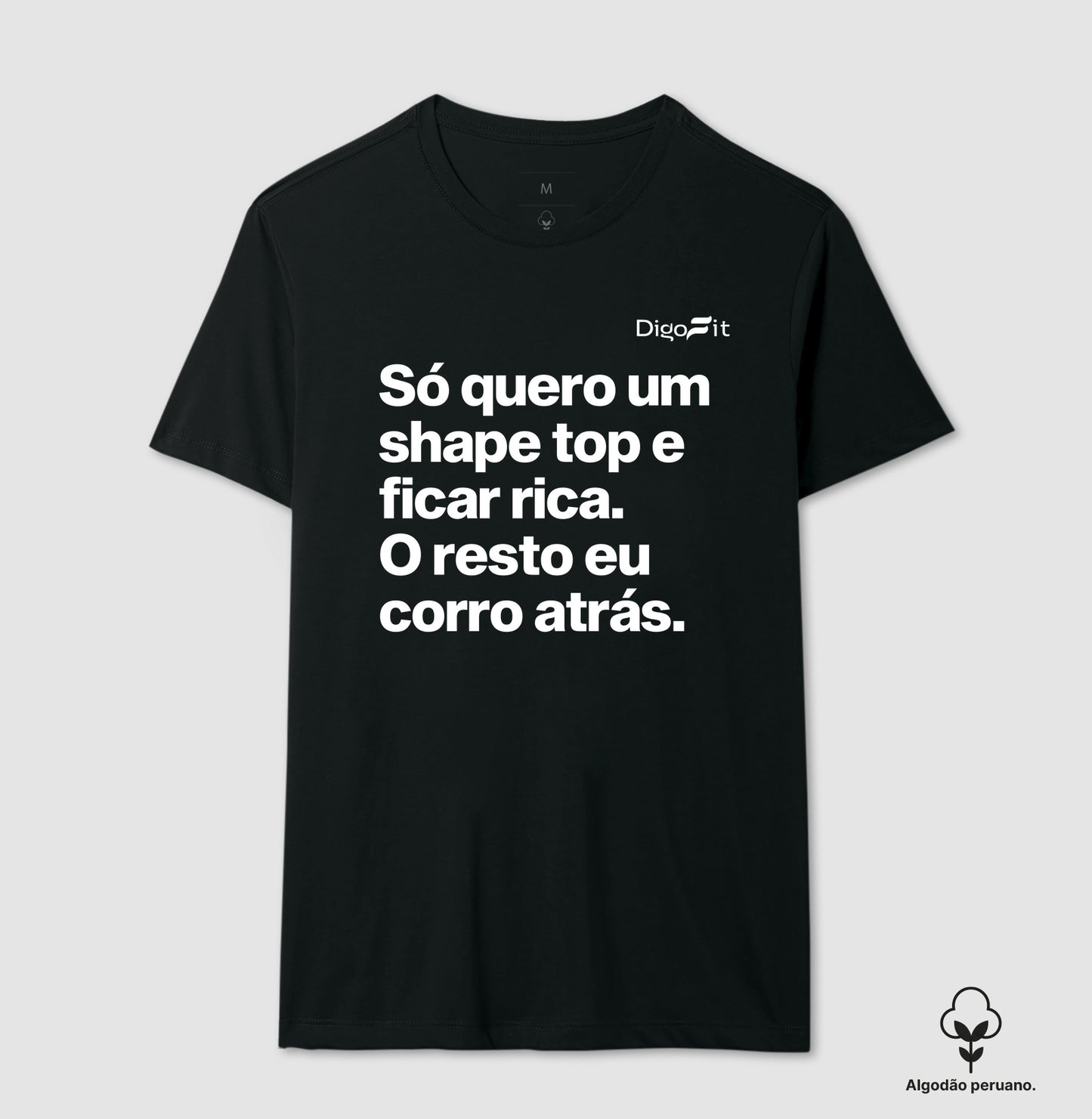 CAMISETA ALGODÃO PERUANO ACADEMIA EU SÓ QUERO UM SHAPE TOP E FICAR RICA