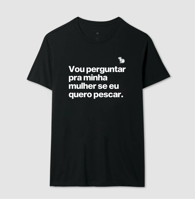 CAMISETA VOU PERGUNTAR PARA MINHA MULHER
