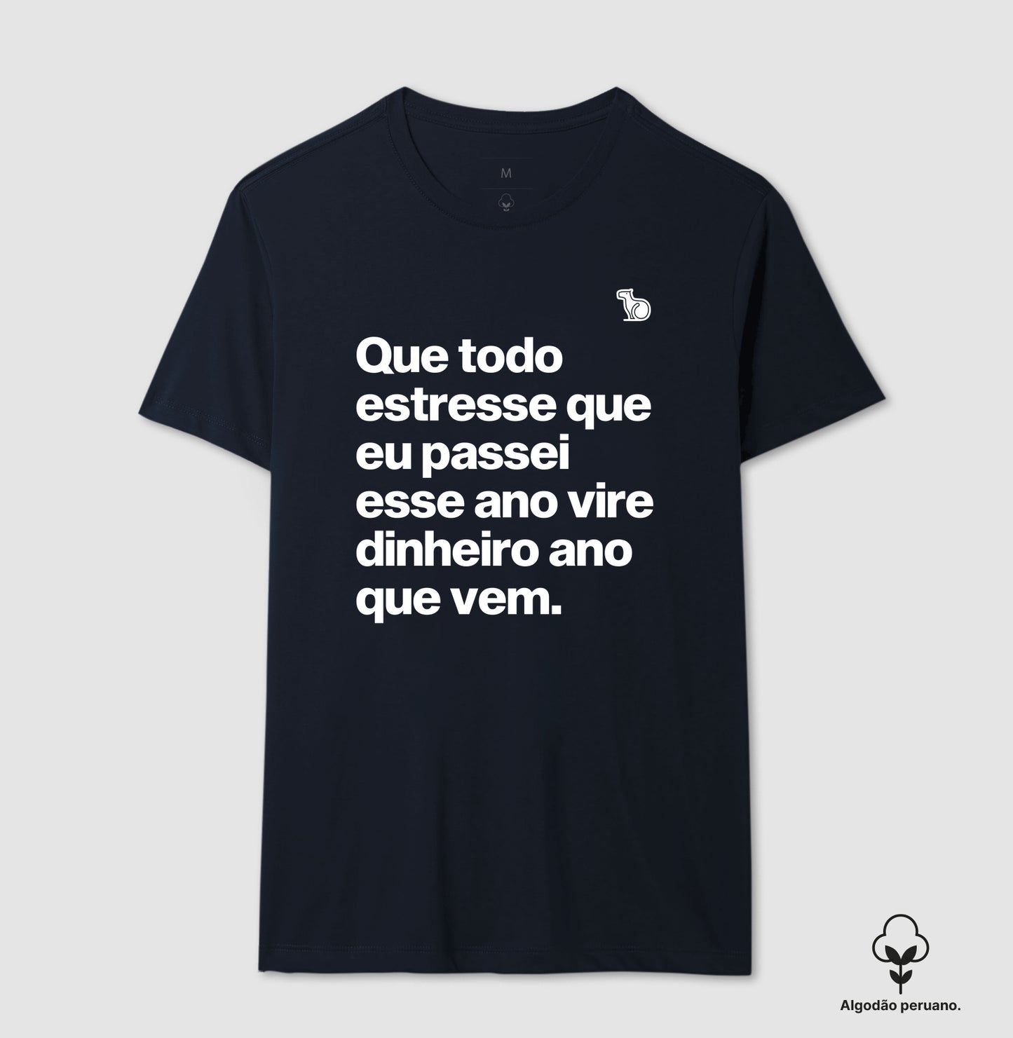 CAMISETA ALGODÃO PERUANO ANO NOVO QUE TODO ESTRESSE VIRE DINHEIRO