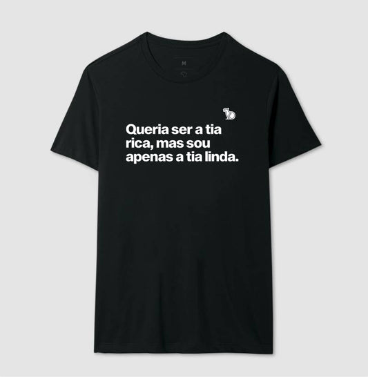 CAMISETA QUERIA SER A TIA RICA